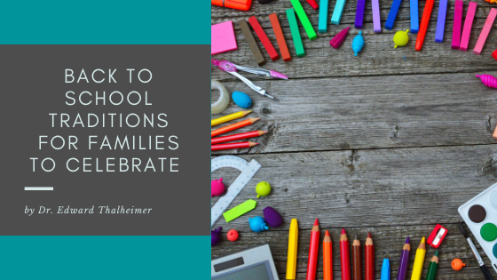 Back To School Traditions For Families To Celebrate  Dr. Edward Thalheimer