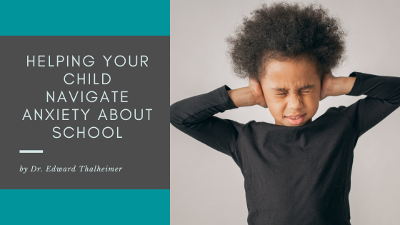 Helping Your Child Navigate Anxiety About School