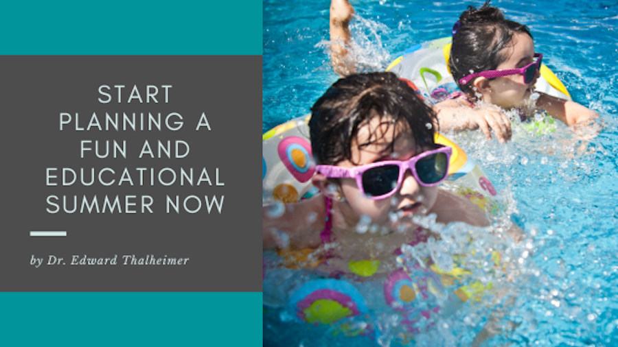 Start Planning a Fun and Educational Summer Now