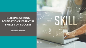 Building Strong Foundations: Essential Skills for Success