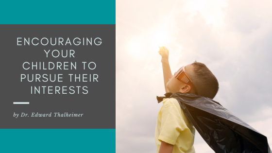 Encouraging Your Children to Pursue Their Interests