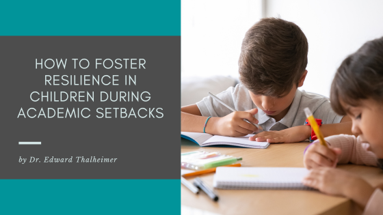 How to Foster Resilience in Children During Academic Setbacks