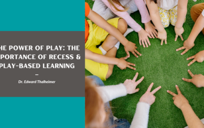 The Power of Play: The Importance of Recess and Play-Based Learning