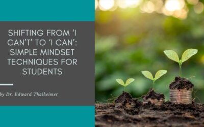 Shifting from ‘I Can’t’ to ‘I Can’: Simple Mindset Techniques for Students